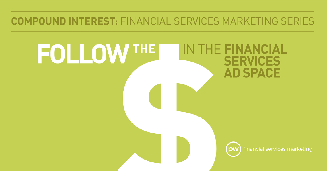 GFX: Compound Interest: Financial Services Marketing Series Follow the $ in the Financial Services Ad Space