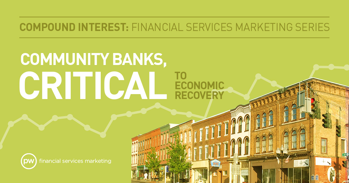 Compound Interest: Financial Services Marketing Series Community Banks, Critical to Economic Recovery