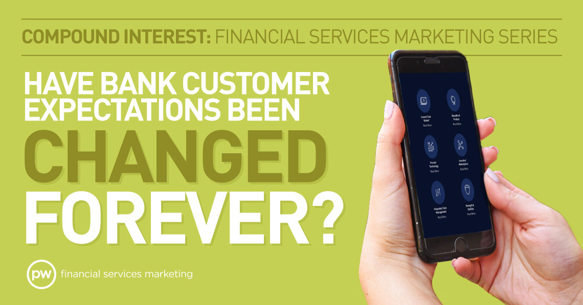 Compound Interest: Financial Services Marketing Series Have Bank Customer Expectations Been Changed Forever
