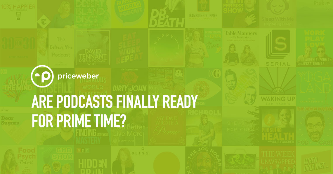 Are Podcasts Finally Ready for Prime Time?