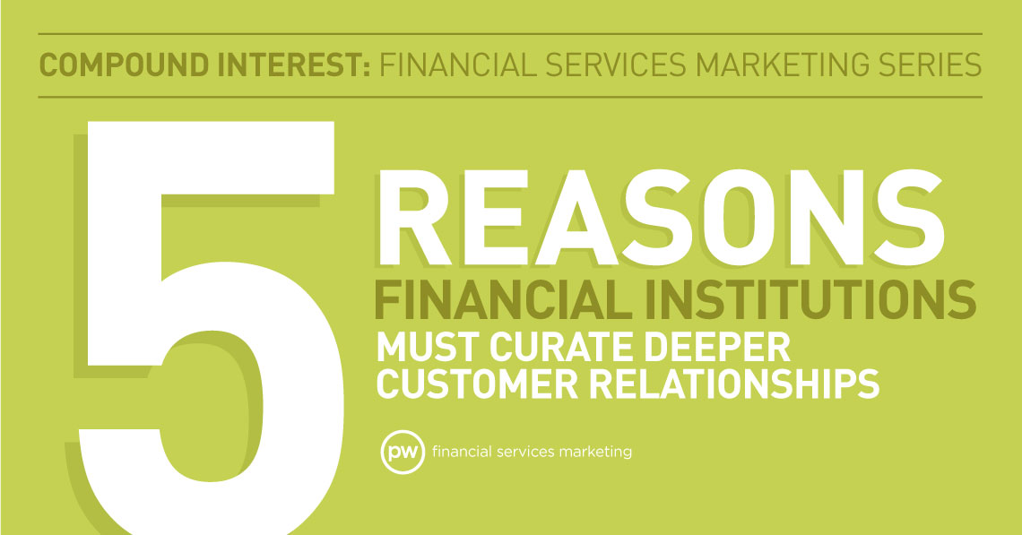 5 Reasons Financial Institutions Must Curate Deeper Customer Relationships
