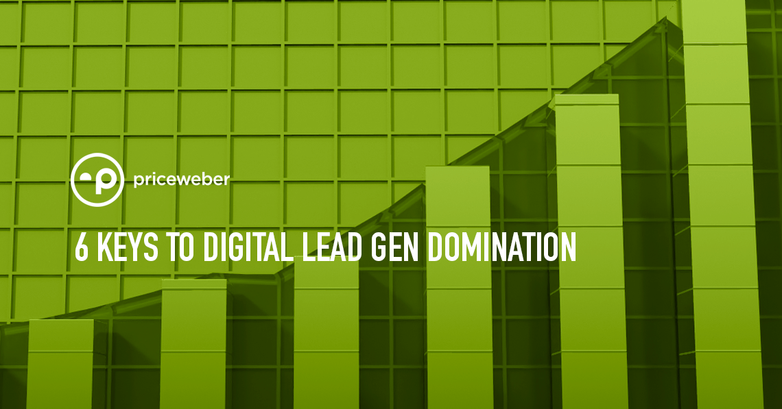 Six Keys to Digital Lead Gen Domination