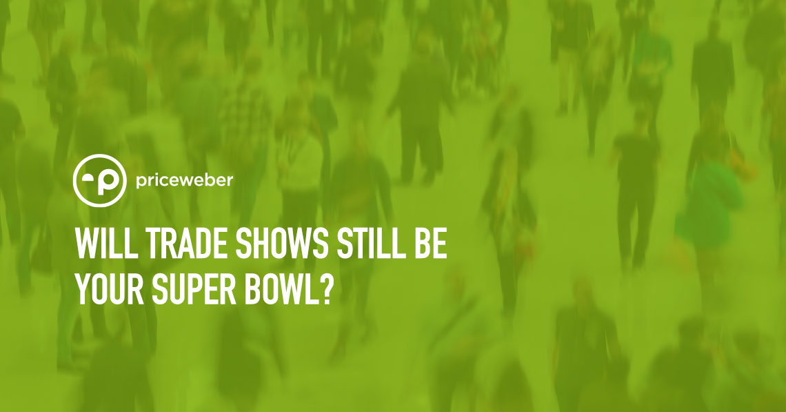 Will Trade Shows Still Be Your Super Bowl?