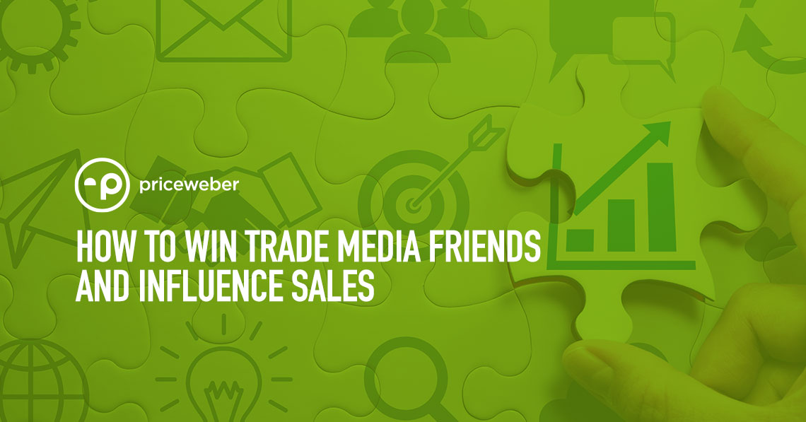 How to Win Trade Media Friends and Influence Sales