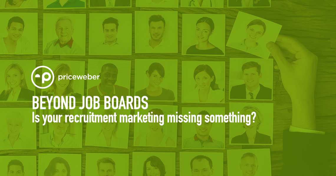 Beyond Job Boards – Is Your Recruitment Marketing Missing Something?