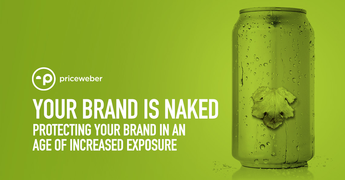 Your Brand is Naked Protecting Your Brand in an Age of Increased Exposure