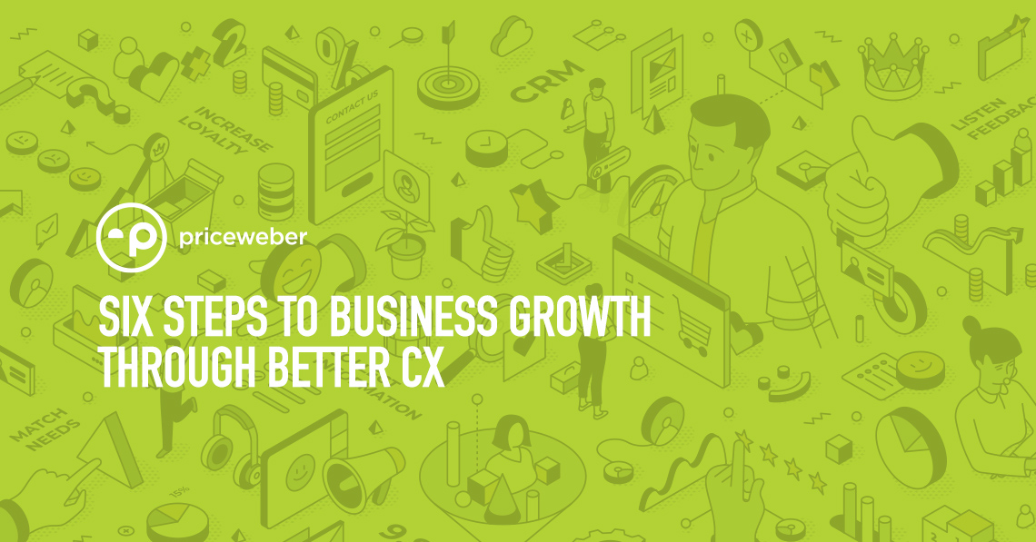 Six Steps to Business Growth Through Better CX