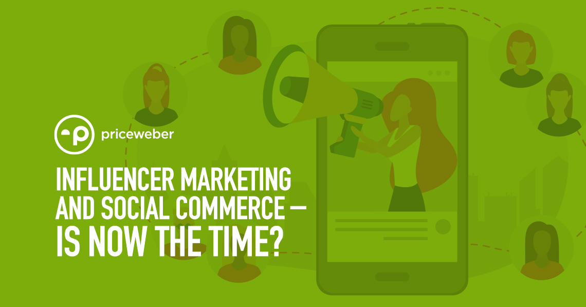 Influencer Marketing and Social Commerce – Is Now the Time?