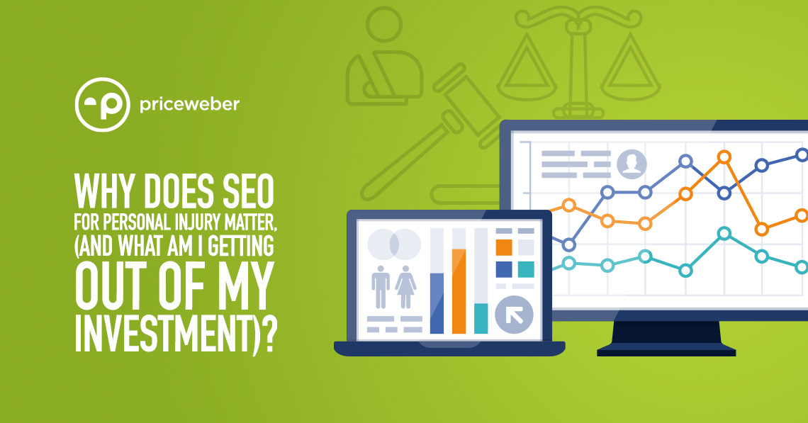 Why does SEO for personal injury matter (and what am I getting out of my investment)?