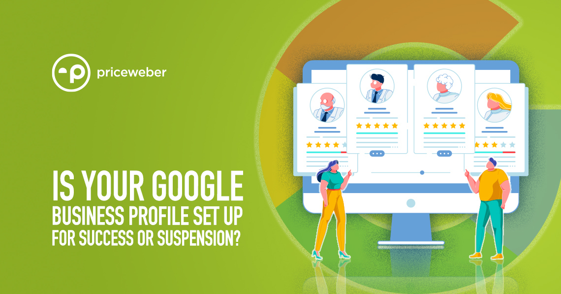 Is your Google Business Profile Set up for Success or Suspension?